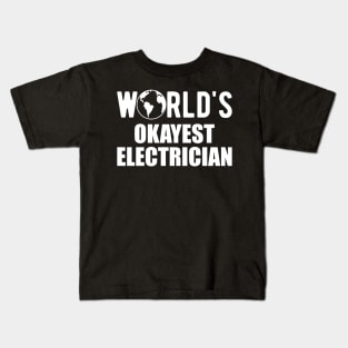 Electrician - World's Okayest Electrician Kids T-Shirt